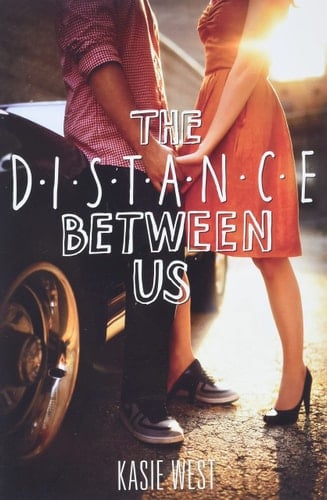 The Distance Between Us - Kasie West · 2013