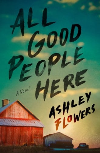 All Good People Here: A Novel - Ashley Flowers · 2022