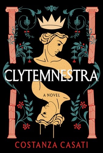 Clytemnestra: A Novel - Costanza Casati · 2023