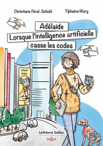 Adelaïde. Lorsque l'Intelligence Artificielle casse les codes - Christiane Féral-Schuhl, Tiphaine Mary · 2024