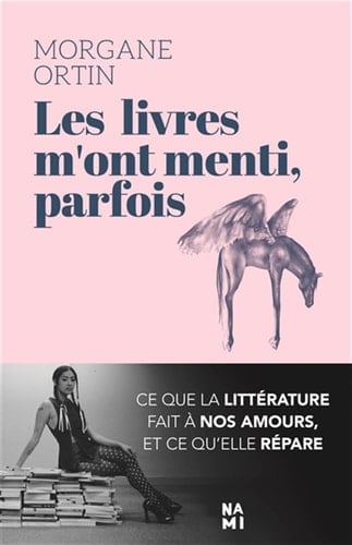 Les livres m'ont menti, parfois: Ce que la littérature fait à nos amours, et ce qu’elle répare - Morgane Ortin · 2026