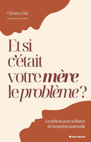 Et si c'était votre mère le problème ? - Clémence Biel, Clémence @Become.Your.Own.Mama · 2024