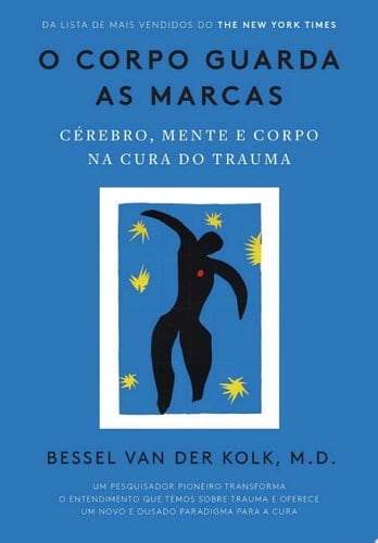 O corpo guarda as marcas Cérebro, mente e corpo na cura do trauma - Bessel van der Kolk · 2020