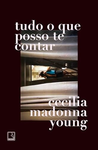Tudo o que posso te contar - Cecilia Madonna Young · 2024