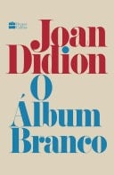 O álbum branco - Joan Didion · 2021