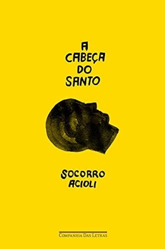 A cabeça do santo - Socorro Acioli · 2014