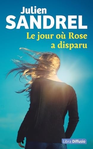 Le jour où Rose a disparu - Julien Sandrel · 2026