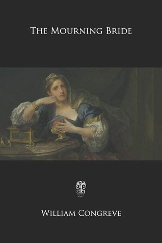 The Mourning Bride - William Congreve · 2019