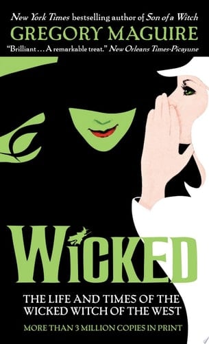 Wicked The Life and Times of the Wicked Witch of the West - Gregory Maguire · 2007