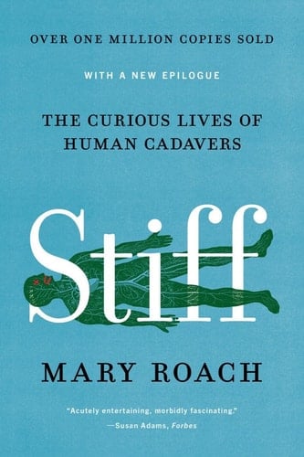 Stiff The Curious Lives of Human Cadavers - Mary Roach · 2021
