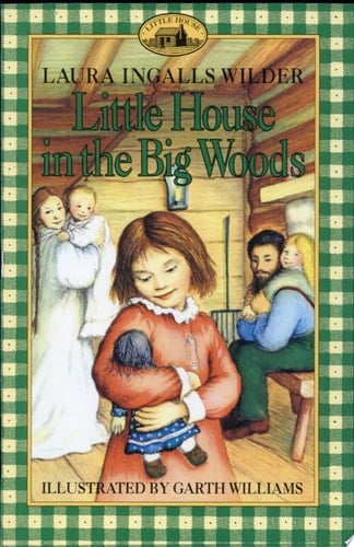 Little House in the Big Woods - Laura Ingalls Wilder · 2016