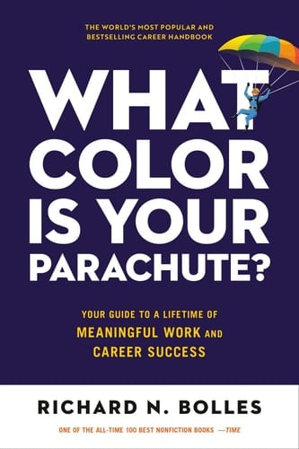 What Color Is Your Parachute? Your Guide to a Lifetime of Meaningful Work and Career Success - Richard N. Bolles · 2022
