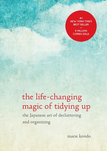 The Life-Changing Magic of Tidying Up The Japanese Art of Decluttering and Organizing - Marie Kondo · 2014