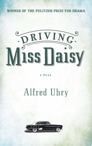 Driving Miss Daisy - Alfred Uhry · 1993