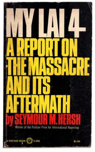 My Lai 4 A Report on the Massacre and Its Aftermath - Seymour M Hersh · 2004
