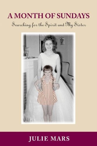 A Month Of Sundays: Searching For The Spirit And My Sister - Julie Mars · 2005