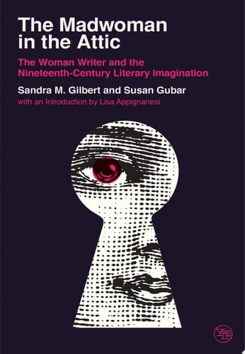 The Madwoman in the Attic: The Woman Writer and the Nineteenth-Century Literary Imagination (Veritas Paperbacks) - Sandra M. Gilbert · 2020