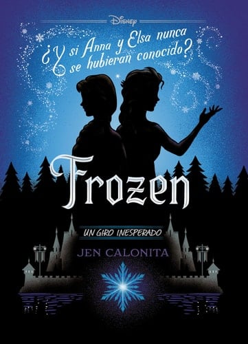 Frozen. Un giro inesperado: Narrativa - Disney · 2019
