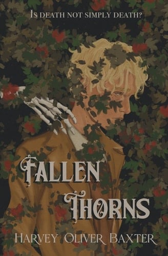 Fallen Thorns - Harvey Oliver Baxter · 2024