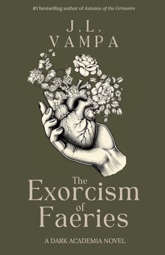 The Exorcism of Faeries: A Dark Academia Romance - J L Vampa · 2025