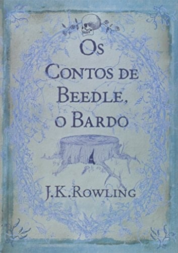 Os contos de Beedle o bardo - J. K. Rowling • 2008