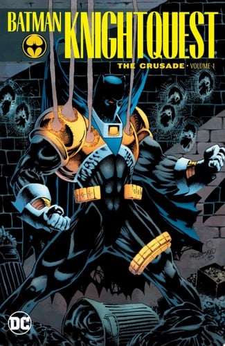Batman: Knightquest: The Crusade Vol. 1 - Chuck Dixon, Alan Grant, Doug Moench, Jo Duffy · 2018