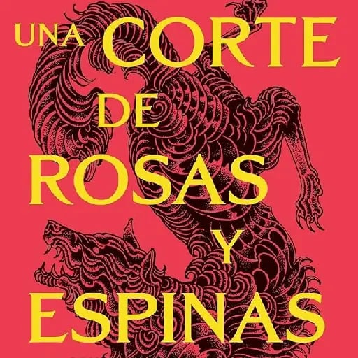 Una corte de rosas y espinas - Sarah J. Maas • 2024