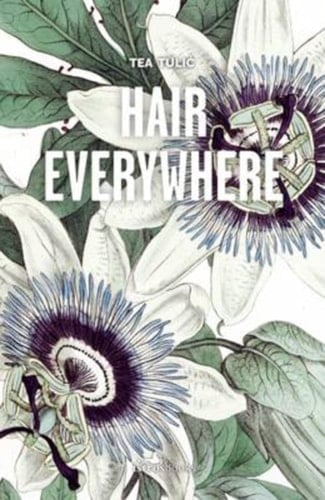 Hair Everywhere - Tea Tulic · 2017