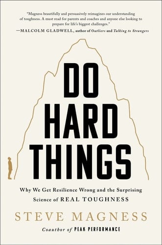 Do Hard Things Why We Get Resilience Wrong and the Surprising Science of Real Toughness - Steve Magness · 2022