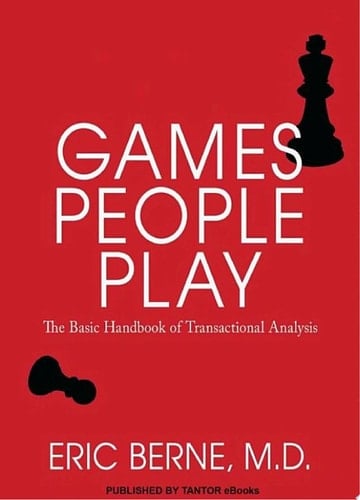 Games People Play The Basic Handbook of Transactional Analysis - Eric Berne · 2011