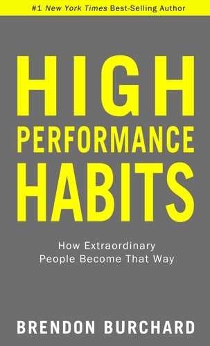High Performance Habits How Extraordinary People Become That Way - Brendon Burchard · 2022