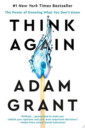 Think Again The Power of Knowing What You Don't Know - Adam Grant · 2021