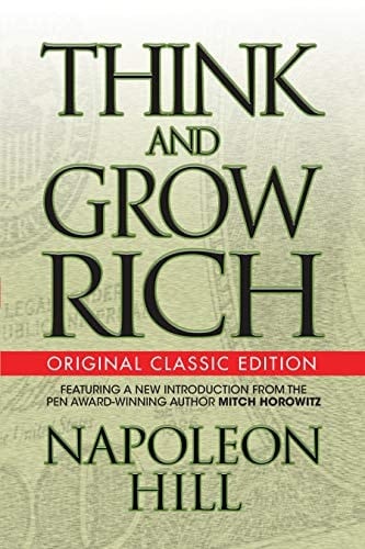 Think and Grow Rich: Original Classic Edition - Napoleon Hill, Mitch Horowitz · 2019