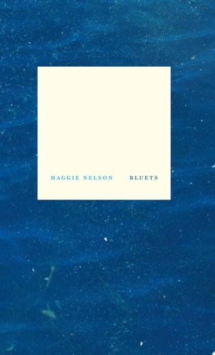 Bluets - Maggie Nelson • 2009