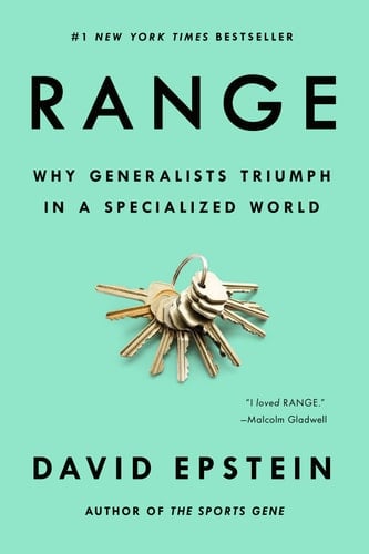 Range Why Generalists Triumph in a Specialized World - David Epstein • 2021