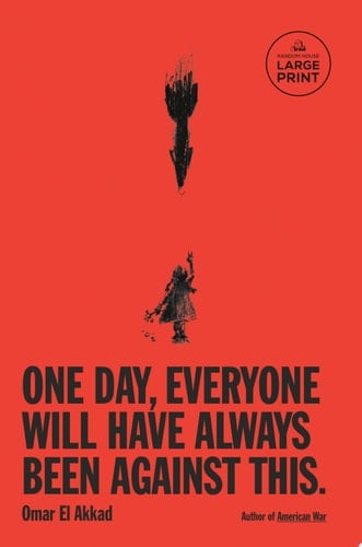 One Day, Everyone Will Have Always Been Against This - Omar El Akkad · 2025