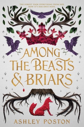 Among the Beasts & Briars - Ashley Poston · 2020