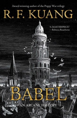 Babel: Or the Necessity of Violence: An Arcane History of the Oxford Translators'' Revolution - R. F. Kuang • 2022