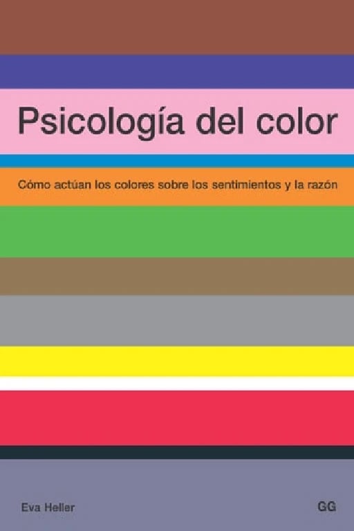 Psicología del color: Cómo actúan los colores sobre los sentimientos y la razón (Spanish Edition) - Eva Heller • 2015