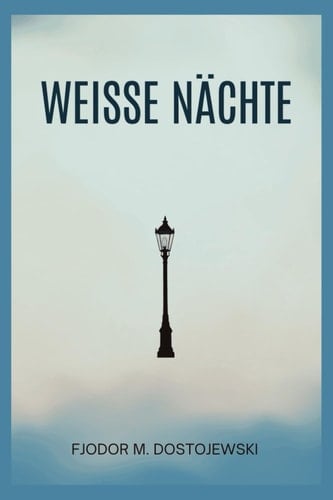 Weisse Nächte: Ein empfindsamer Roman aus den Erinnerungen eines Träumers (Edition Pocket Classics) (German Edition) - Fjodor M. Dostojewski · 2025