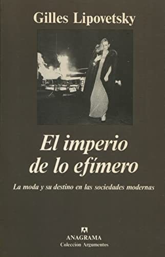 El imperio de lo efímero (Spanish Edition) - Gilles Lipovetsky · 2006