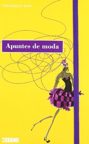 Apuntes de moda Un chispeante recorrido por la historia de los genios de la pasarela - Frédérique Mory · 2010