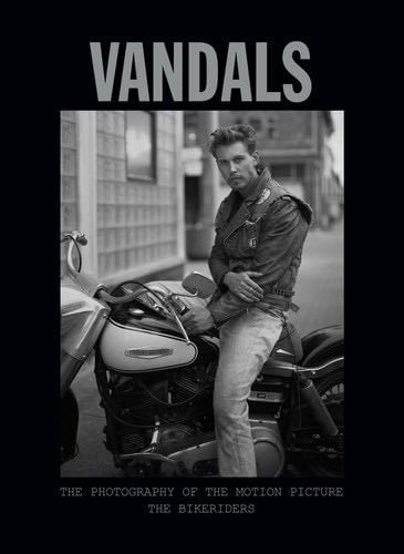 Vandals: The Photography of The Bikeriders - Insight Editions · 2024