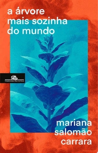 A árvore mais sozinha do mundo - Mariana Salomão Carrara · 2025
