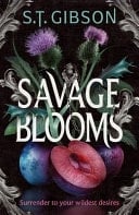 Savage Blooms - S T Gibson · 2025