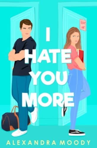 I Hate You More - Alexandra Moody · 2019