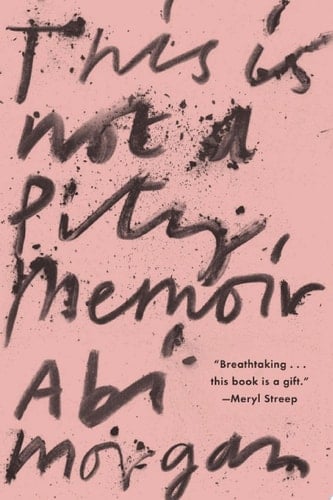 This Is Not a Pity Memoir - Abi Morgan · 2022