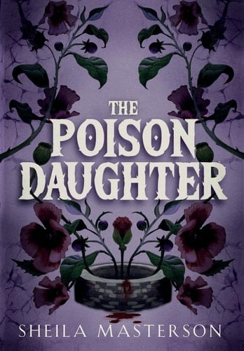 The Poison Daughter - Sheila Masterson · 2025
