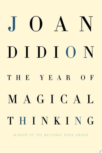 The Year of Magical Thinking - Joan Didion · 2007