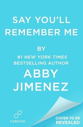 Say You'll Remember Me - Abby Jimenez · 2025